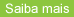 Saiba Mais
