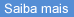 Saiba Mais