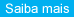 Saiba Mais